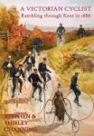 A Victorian Cyclist - Rambling Through Kent In 1886 Hardcover