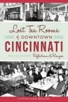 Lost Tea Rooms Of Downtown Cincinnati: Reflections & Recipes American Palate