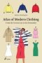 Atlas Of Modern Clothing: From The Trench Coat To The Sweatshirt   Paperback
