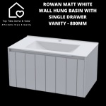 Rowan Matt White Wall Hung Basin & Single Drawer Vanity - 800MM