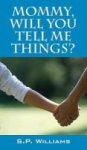 Mommy Will You Tell Me Things? Hardcover