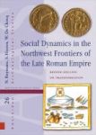 Social Dynamics In The Northwest Frontiers Of The Late Roman Empire - Beyond Transformation Or Decline Hardcover 0