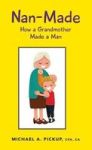 Nan-made - How A Grandmother Made A Man Hardcover