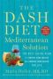 The Dash Diet Mediterranean Solution - The Best Eating Plan To Control Your Weight And Improve Your Health For Life   Paperback