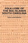Folk-lore Of The Sea Islands - South Carolina Hardcover