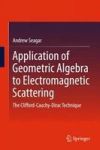 Application Of Geometric Algebra To Electromagnetic Scattering - The Clifford-cauchy-dirac Technique Hardcover 1ST Ed. 2016