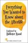 Everything You Wanted To Know About The Afterlife But Were Afraid To Ask   Paperback