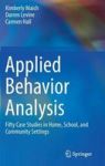 Applied Behavior Analysis 2017 - Fifty Case Studies In Home School And Community Settings Hardcover 1st Ed. 2016