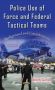 Police Use Of Force & Federal Tactical Teams - Background & Considerations   Hardcover