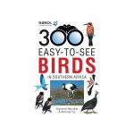 Sasol 300 Easy-to-see Birds In Southern Africa