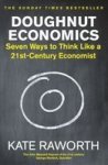 Doughnut Economics - Seven Ways To Think Like A 21ST-CENTURY Economist Paperback