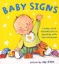 Baby Signs - A Baby-sized Introduction To Speaking With Sign Language Board Book