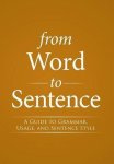 From Word To Sentence: A Guide To Grammar Usage And Sentence Style