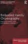 Embodied Family Choreography - Practices Of Control Care And Mundane Creativity   Hardcover