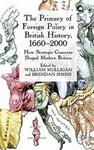 The Primacy of Foreign Policy in British History, 1660-2000 - How Strategic Concerns Shaped Modern Britain Hardcover