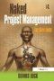 Naked Project Management - The Bare Facts   Paperback New Ed