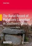 The Burial Record Of Prehistoric Liangshan In Southwest China - Graves As Composite Objects Hardcover 1ST Ed. 2017
