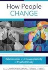 How People Change - Relationships And Neuroplasticity In Psychotherapy Hardcover
