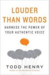 Louder Than Words - Harness The Power Of Your Authentic Voice Hardcover