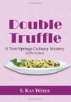 Double Truffle: A Terri Springe Culinary Mystery With Recipes Terri Springe Culinary Mysteries Hardcover