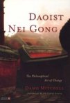 Daoist Nei Gong - The Philosophical Art of Change Paperback