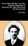 James Allen Collection - As A Man Thinketh Eight Pillars Of Prosperity The Way Of Peace And The Heavenly Life Hardcover