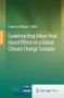 Counteracting Urban Heat Island Effects In A Global Climate Change Scenario   Hardcover 1ST Ed. 2016