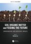 Soil Organic Matter And Feeding The Future - Environmental And Agronomic Impacts   Hardcover