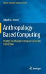 Anthropology-based Computing 2016 - Putting The Human In Human-computer Interaction Hardcover