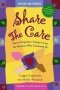 Share The Care - How To Organize A Group To Care For Someone Who Is Seriously Ill   Paperback Rev & Updated Ed.