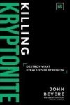 Killing Kryptonite - Destroy What Steals Your Strength Hardcover