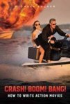 Crash Boom Bang - How To Write Action Movies Paperback