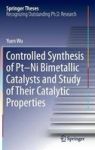 Controlled Synthesis Of Pt-ni Bimetallic Catalysts And Study Of Their Catalytic Properties Hardcover 1ST Ed. 2016