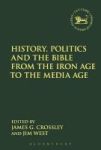 History Politics And The Bible From The Iron Age To The Media Age Hardcover