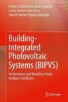 Building-integrated Photovoltaic Systems Bipvs - Performance And Modeling Under Outdoor Conditions Hardcover 1ST Ed. 2018