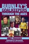 Burnley Goalkeepers Through The Ages Paperback