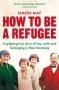 How To Be A Refugee - The Gripping True Story Of How One Family Hid Their Jewish Origins To Survive The Nazis   Paperback