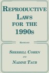 Reproductive Laws For The 1990S Contemporary Issues In Biomedicine Ethics And Society