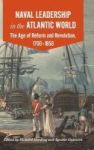 Naval Leadership In The Atlantic World - The Age Of Reform And Revolution 1700-1850 Hardcover