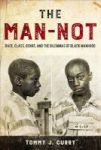 The Man-not - Race Class Genre And The Dilemmas Of Black Manhood Hardcover