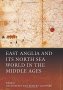 East Anglia And Its North Sea World In The Middle Ages   Paperback