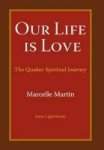 Our Life Is Love - The Quaker Spiritual Journey Hardcover