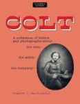Colt - A Collection Of Letters And Photographs About The Man The Arms The Company Paperback