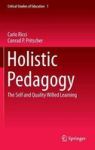 Holistic Pedagogy - The Self And Quality Willed Learning Hardcover 2015 Ed.