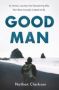 Good Man - An Honest Journey Into Discovering Who Men Were Actually Created To Be   Paperback