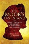 The Moor& 39 S Last Stand - How Seven Centuries Of Muslim Rule In Spain Came To An End Paperback