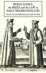 Moral Panics The Media And The Law In Early Modern England