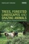 Trees Forested Landscapes And Grazing Animals - A European Perspective On Woodlands And Grazed Treescapes   Paperback