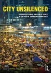 City Unsilenced - Urban Resistance And Public Space In The Age Of Shrinking Democracy Paperback
