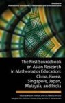 The First Sourcebook On Asian Research In Mathematics Education - China Korea Singapore Japan Malaysia And India Hardcover